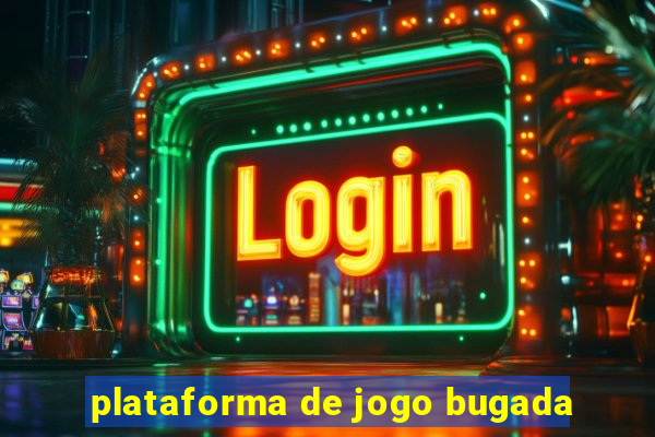 plataforma de jogo bugada